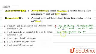 Assertion A  Zinc blende and wurtzite both have fcc arrangement of S2 ions Reason R [upl. by Anoved586]