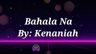 Kenaniah  Bahala Na Lyrics [upl. by Sandeep381]