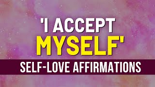 75 Affirmations For SelfLove  Affirm Your SelfWorth Self Confidence  A Brand New You Manifest [upl. by Assirahs]