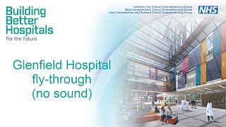 Building Better Hospitals for the Future Leicester Glenfield Hospital flythrough animation [upl. by Sheff]