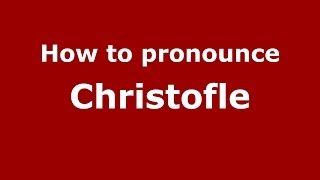 How to pronounce Christofle French  PronounceNamescom [upl. by Assilav934]