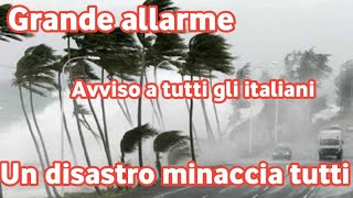 Un avvertimento molto serio e urgente a tutti i residenti in Italia Grande pericolo e disastro [upl. by Nonie422]