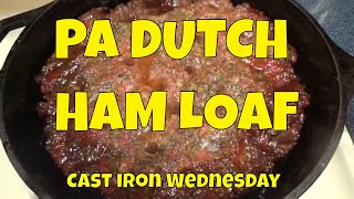 PA DUTCH HAM LOAF  CAST IRON WEDNESDAY [upl. by Razal]