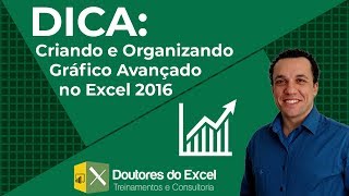 Como criar e organizar um gráfico avançado no Excel 2016  Doutores do Excel [upl. by Sanoy]