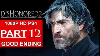 DISHONORED 2 ENDING Gameplay Walkthrough Part 12 1080p HD PS4 GOOD ENDING  No Commentary [upl. by Aleel]