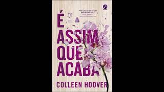 Audiolivro quotÉ assim que acabaquot por quotColleen Hooverquot NarraçãoHumana [upl. by Yanahs]