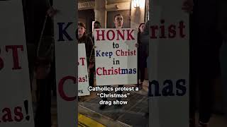 Catholics Protest quotChristmasquot Drag Show With Rosary amp Carols Christmas [upl. by Ader]