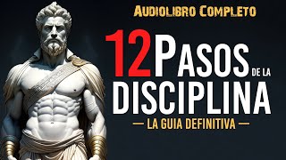 Cómo ser Disciplinado 12 Pasos de la Disciplina  Audiolibro Completo [upl. by Ynaffi]