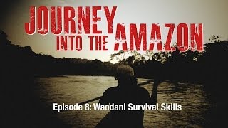 Ep 8 Journey Into The Amazon  quot Waodani Survival Skillsquot [upl. by Vange]