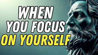 Focus on YOURSELF and See What Happens Stoicism [upl. by Eima]