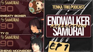 Tenka Trio Podcast  Endwalker Samurai Reflection and Thoughts going into Dawntrail  Ep 1 [upl. by Leirda]