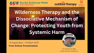 Wilderness Therapy and the Dissociative Mechanism of Change Protecting Youth from Systemic Harm [upl. by Arykahs]