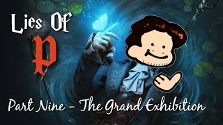 Lies of P Part Nine  The Grand Exhibition [upl. by Eislrahc]