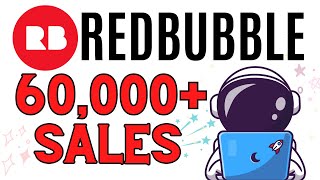 How To Make Money On Redbubble Tutorial  How I Crossed 60000 SALES ON REDBUBBLE [upl. by Kahcztiy942]