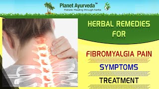 Herbal Remedies for Fibromyalgia Pain Symptoms and Treatment Planet Ayurveda [upl. by Dygal]