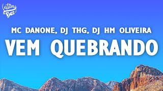 Mc Danone DJ THG Dj Hm Oliveira  Vem Quebrando LetraLyrics [upl. by Nolyar]