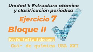 Ejercicio 7Bloque 2 unidad 1Estructura atómica y clasificación periódicaGuía de Química UBA XXI [upl. by Hut]