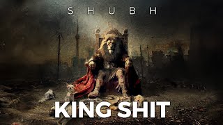 Shubh  King Shit Official Audio [upl. by Porush]