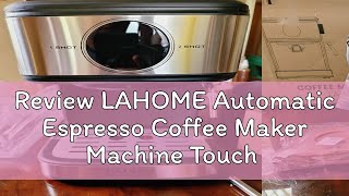 Review LAHOME Automatic Espresso Coffee Maker Machine Touch Panel Screen Milk Frother Auto ShutDow [upl. by Gerhardt]