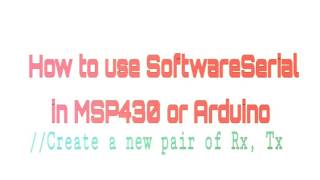 How to use SoftwareSerial in MSP430 Or Aduino [upl. by Teirtza]