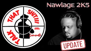 Nawlage 2k5 update  Talk That Sht Podcast [upl. by Llenrap167]