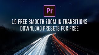 15 FREE Smooth Zoom Transitions Presets for Adobe Premiere Pro [upl. by Pavel]