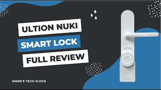 Ultion Nuki Review  HomeKit Compatible Smart Multipoint Door Lock for UK homes [upl. by Eiboh]