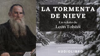 La tormenta de nieve de León Tolstói Cuento completo Audiolibro con voz humana real [upl. by Tannie439]