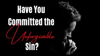 What is the UNFORGIVABLE SIN  Blasphemy against the Holy Spirit Explained [upl. by Aicenet]