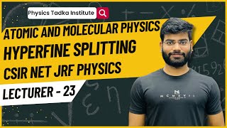 atomic and molecular physics lect 23 hyperfine splitting  csir net  gate [upl. by Aser]