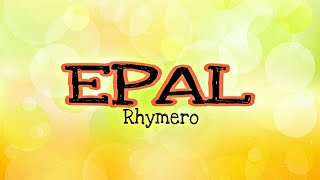 Epal lyrics  Rhymero [upl. by Fiester]