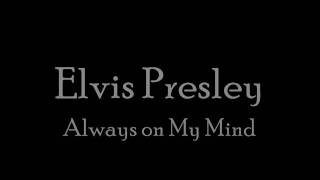 Elvis Always on My Mind With Lyircs [upl. by Voorhis]