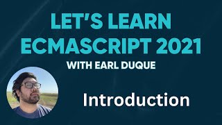 Introduction  Lets Learn ECMAScript 2021 with Earl Duque [upl. by Rossie72]