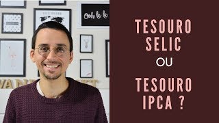 TESOURO SELIC OU TESOURO IPCA [upl. by Thordia916]