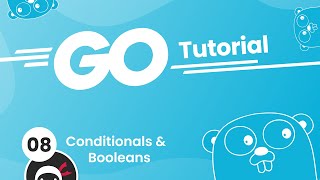 Go Golang Tutorial 8  Booleans amp Conditionals [upl. by Eilema755]