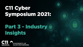 C11 Cyber Symposium 2021 Part 3 Industry Insights [upl. by Waring]