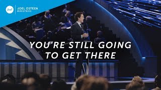 Joel Osteen – Youre Still Going to Get There [upl. by Ynohtna638]