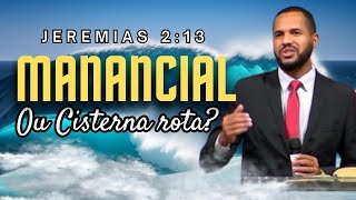 MANANCIAL OU CISTERNAS ROTAS Pregação Jeremias 213 [upl. by Sihon]