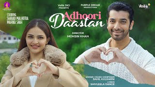 ADHOORI DAASTAN Sharad Malhotra amp Mahika Shah  Sahil Kulkarni  Mohsin Khan  New Hindi Song 2024 [upl. by Trebma]