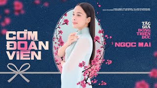 CƠM ĐOÀN VIÊN  NGỌC MAI x ĐÔNG THIÊN ĐỨC  OFFICIAL LYRIC VIDEO [upl. by Ike779]