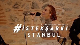 İstekŞarkı  İSTANBUL Akustik  Başak Gümülcinelioğlu [upl. by Kanya77]