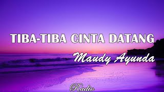 Maudy Ayunda  TibaTiba Cinta Datang lyrics [upl. by Annoynek]