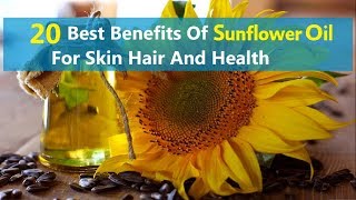 20 Best Benefits Of Sunflower Oil For Skin Hair And Health [upl. by Philly742]