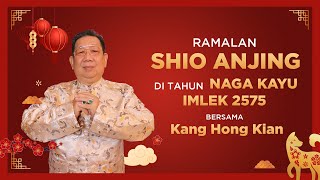 Ramalan Shio Anjing di Tahun Naga Kayu 2024 Bersama Kang Hong Kian  Sonora Fengshui [upl. by Enilauqcaj]