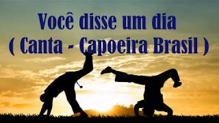 Você disse um dia  canta Capoeira Brasil [upl. by Hsakaa]