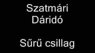 Szatmári Dáridó  Sűrű csillag [upl. by Refannej]