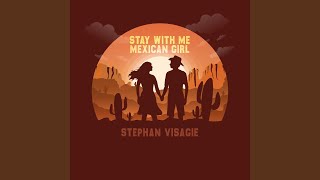 Stay With Me Mexican Girl [upl. by Dorisa]