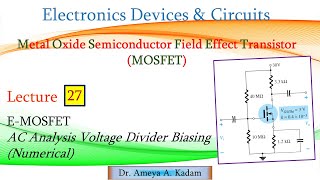 Lect 27 EMOSFET Voltage Divider Biasing AC Analysis Numerical [upl. by Hakym]