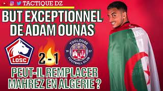 BUT EXCEPTIONNEL DE ADAM OUNAS 🔥 LOSC 21 TFC 🚀 MAHREZ EN DANGER  🇩🇿 ALGERIE FOOTBALL هدف آدم أوناس [upl. by Gitel]