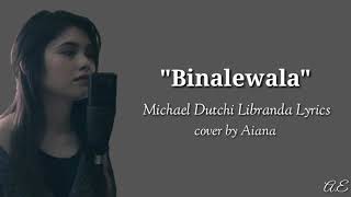 BINALEWALA  Michael Dutchi LibrandaLyric cover by Aiana [upl. by Amye]